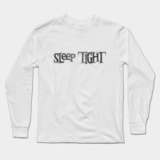 Sleep Tight Long Sleeve T-Shirt